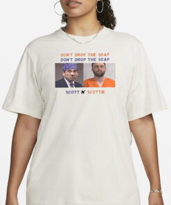 Michael Scott And Scottie Scheffler Don’t Drop The Soap Scott N’ Scottie T-Shirt1