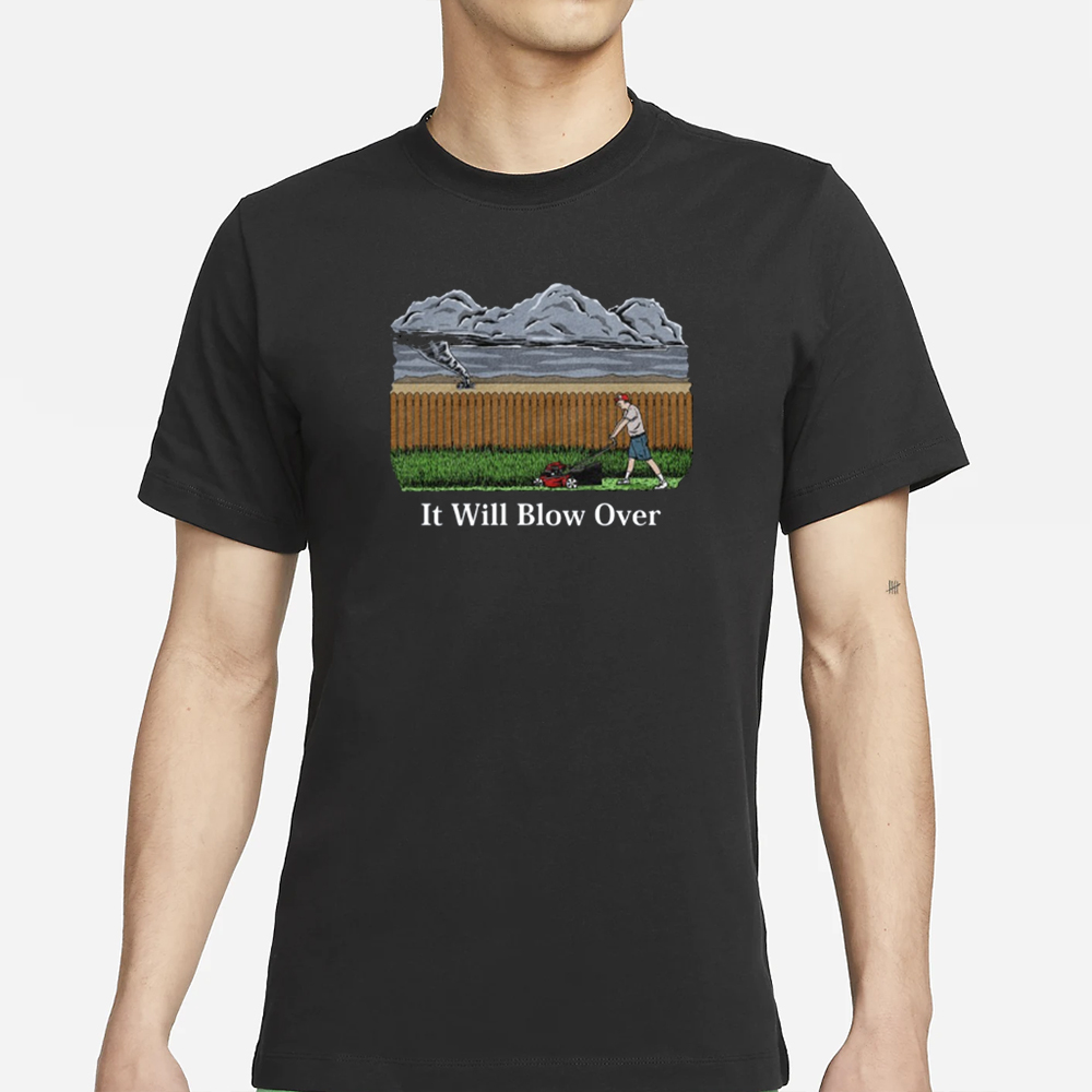 Middle Class Fancy It Will Blow Over T-Shirt 4 Middle Class Fancy It Will Blow Over T-Shirt