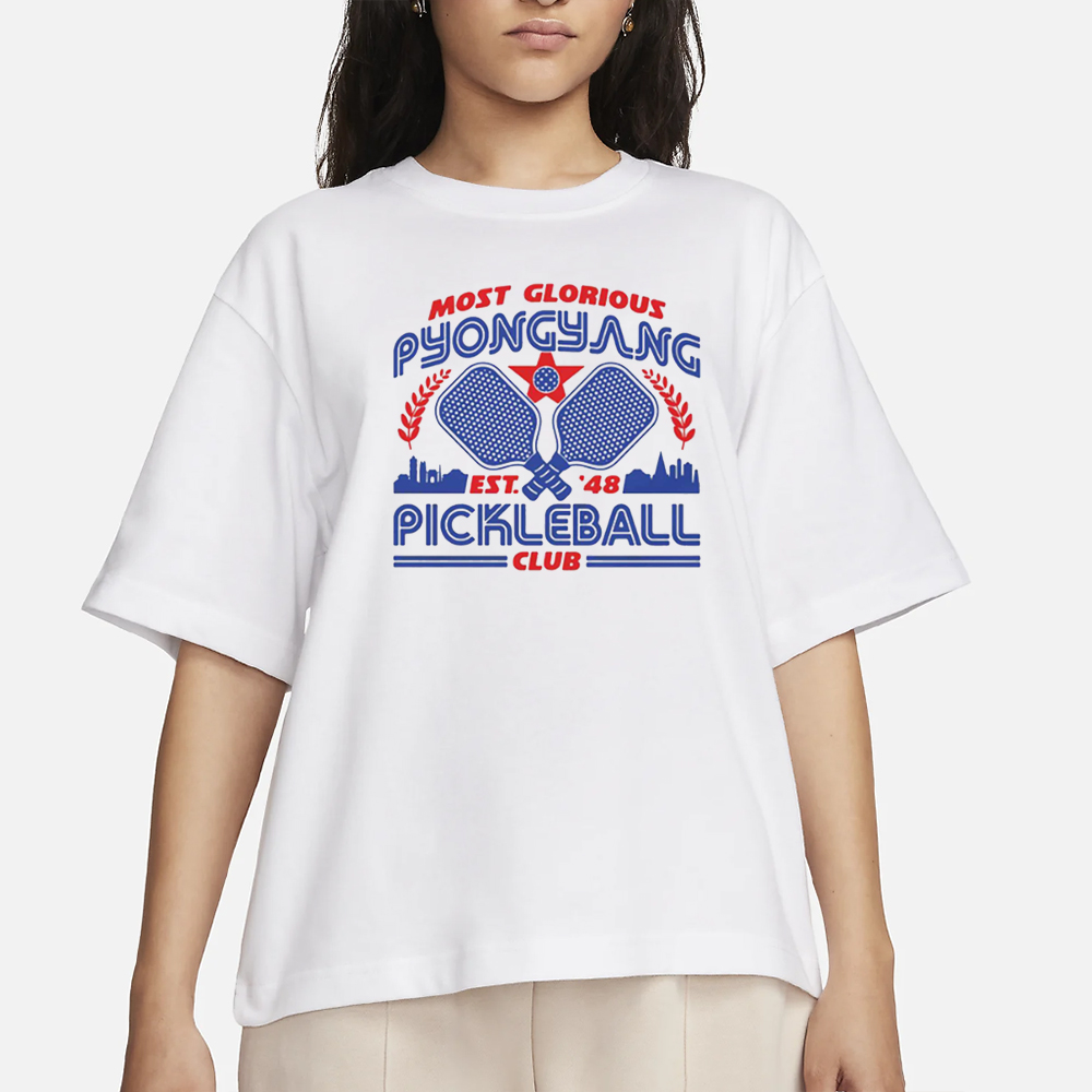 Most Glorious Pyongyang Pickleball Club T-Shirt 4 Most Glorious Pyongyang Pickleball Club T-Shirt