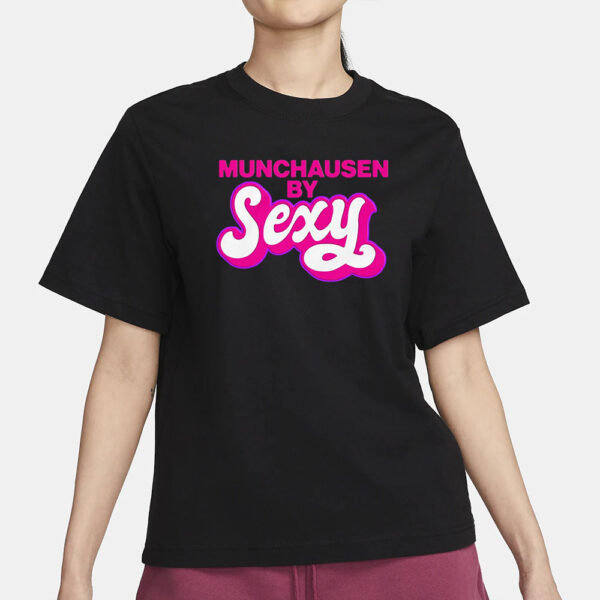 Munchausen By Sexy T-Shirt4