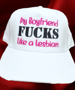 My Boyfriend Fucks Like A Lesbian Hat