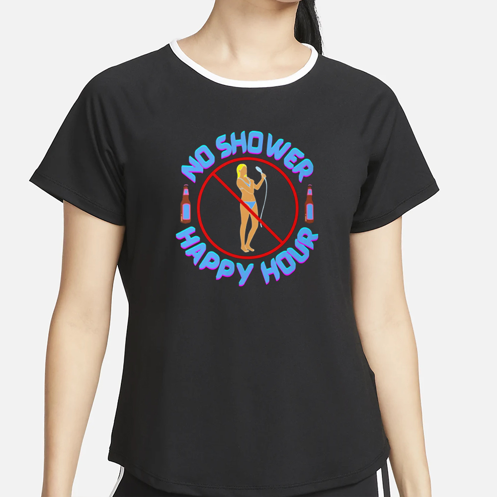 "No Shower Happy Hour" Comfort Colors T-Shirt 4 No Shower Happy Hour Comfort Colors T-Shirt2