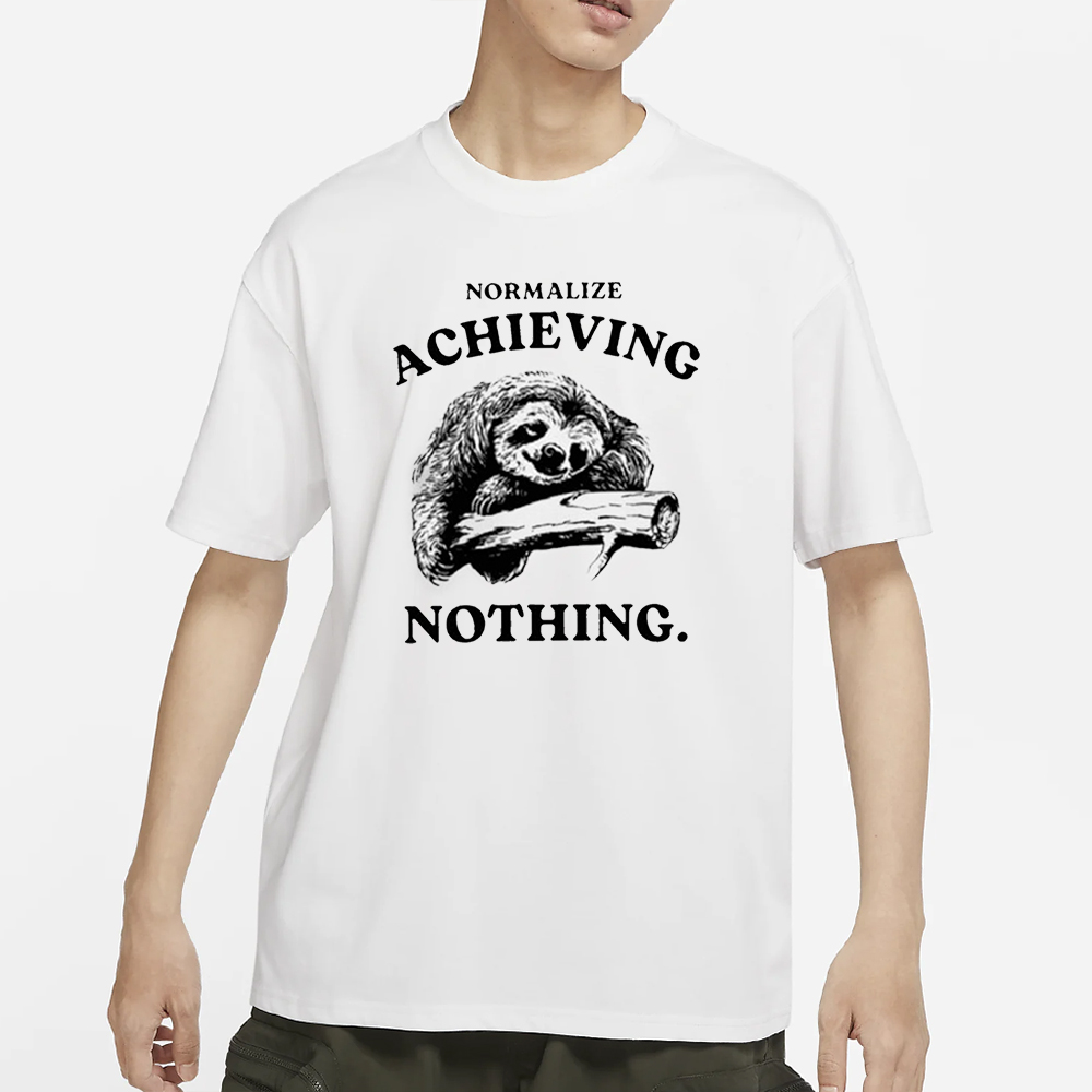 Normalize Achieving Nothing T-Shirt 4 Normalize Achieving Nothing T-Shirt