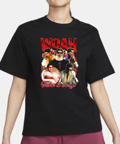 Not Safe For Wear Woah Take It Easy T-Shirt3