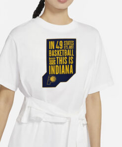 Pacers In 49 States It’s Just Basketball T-Shirts