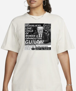 Raygunsite Love Child Of Woman And Orangutan Guilty T-Shirt23