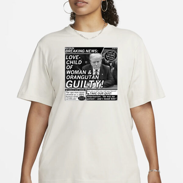 Raygunsite Love Child Of Woman And Orangutan Guilty T-Shirt23