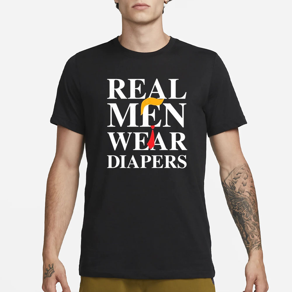 Real Men Wear Diapers Trump 2024 Funny T-Shirt1