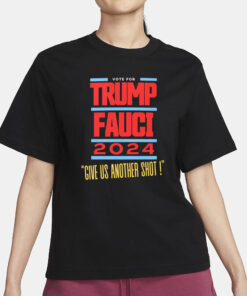 Robert F. Kennedy Jr. Vote For Trump Fauci 2024 Give Us Another Shot! T-Shirt1