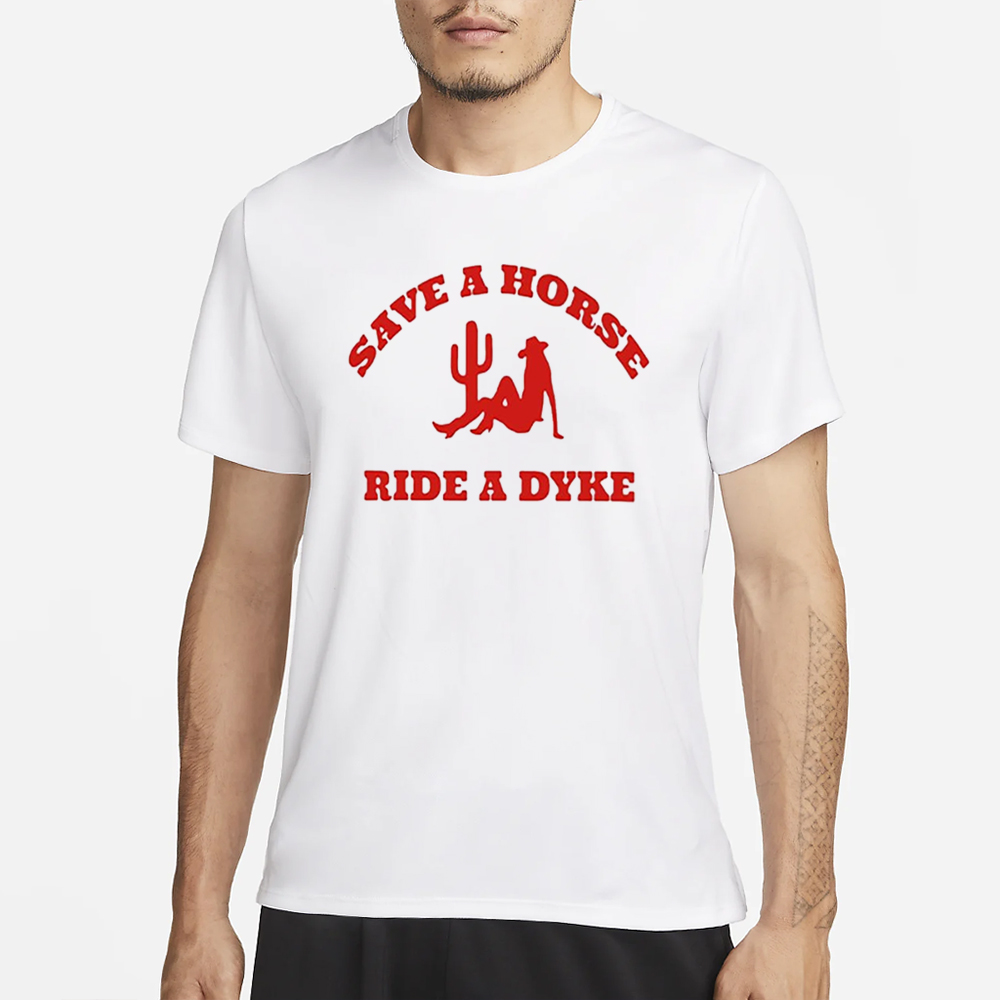 Save A Horse Ride A Dyke T-Shirt 4 Save A Horse Ride A Dyke T-Shirt1
