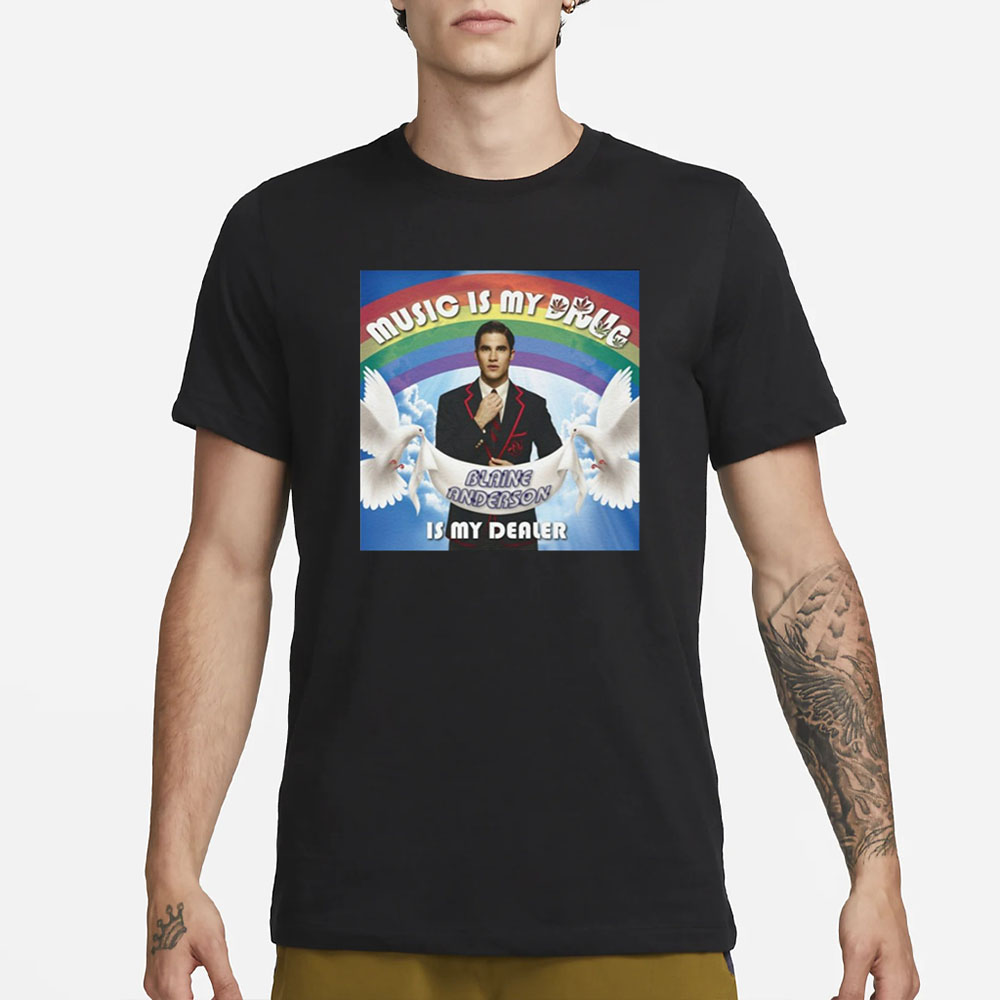 Sayani Music Is My Drug Blaine Anderson Is My Dealer T-Shirt 4 Sayani Music Is My Drug Blaine Anderson Is My Dealer T-Shirt1