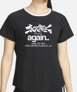 Skrillex Again June 1St 2024 Civic Centre Plaza Sf Ca T-Shirt2