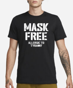 Steve Wearing Mask Free Allergic To Tyranny T-Shirt3