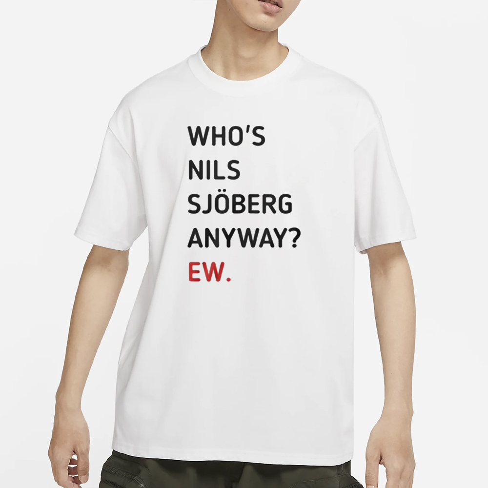 Taylor Who’s Nils Sjoberg Anyway Ew T-Shirt 4 Taylor Who’s Nils Sjoberg Anyway Ew T-Shirt