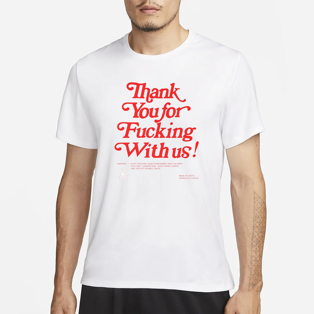 Thank You For Fucking With Us T-Shirt 4 Thank You For Fucking With Us T-Shirt1