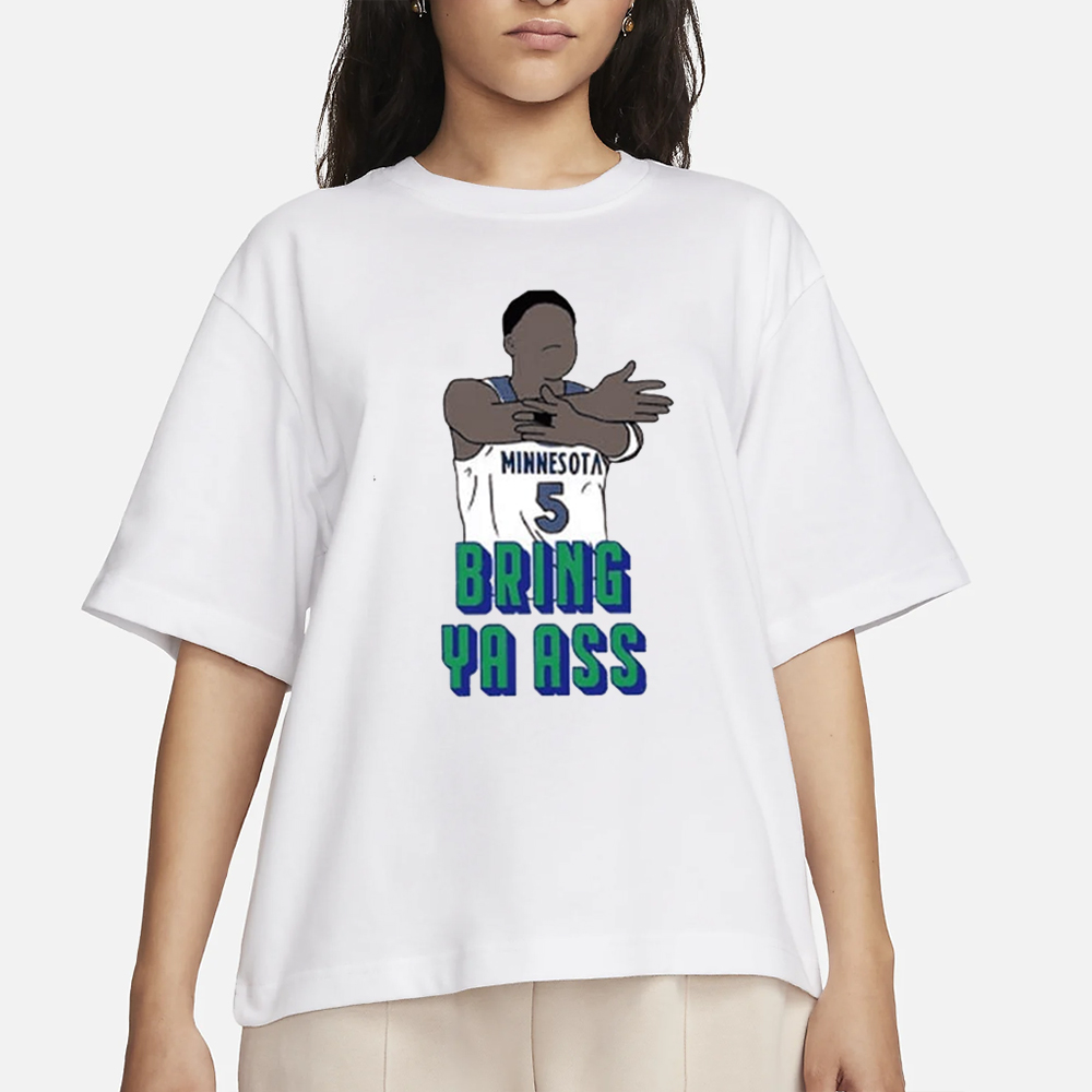 Timberwolves Anthony Edwards Bring Ya Ass T-Shirt 4 Timberwolves Anthony Edwards Bring Ya Ass T-Shirt