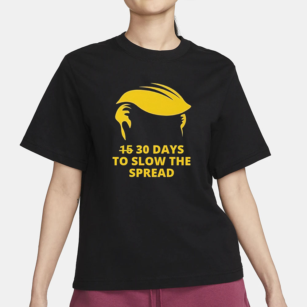 Trump 30 Days To Slow The Spread T-Shirt1