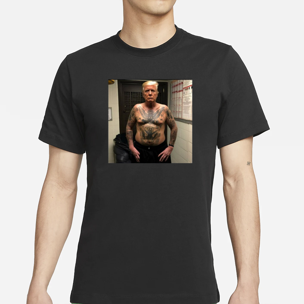 Trump Covered With Prison Tattoos T-Shirt 4 Trump Covered With Prison Tattoos T-Shirt