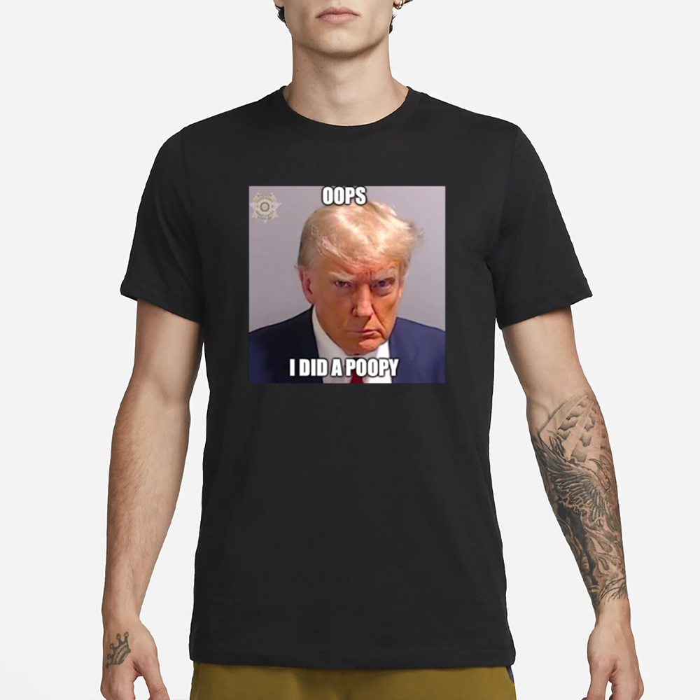 Trump Oops I Did A Poopy T-Shirt 4 Trump Oops I Did A Poopy T-Shirt1
