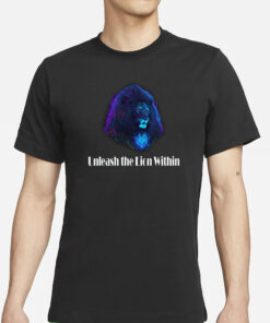Unleash The Lion Within T-Shirt