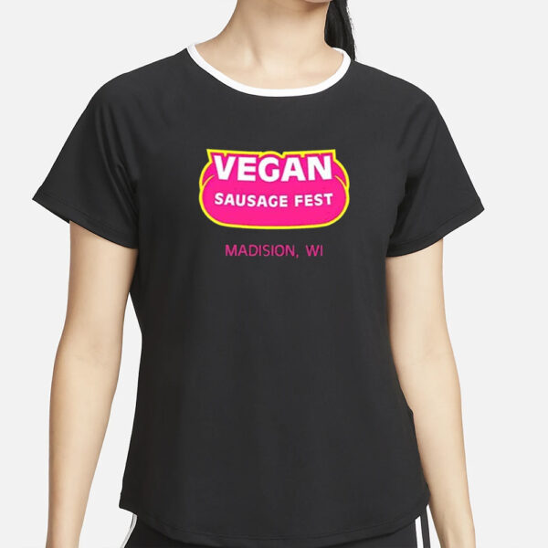 Vegan Sausage Fest Madison Wi T-Shirt5