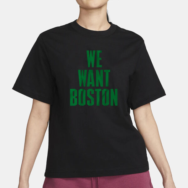 WE WANT BOSTON T-SHIRT1