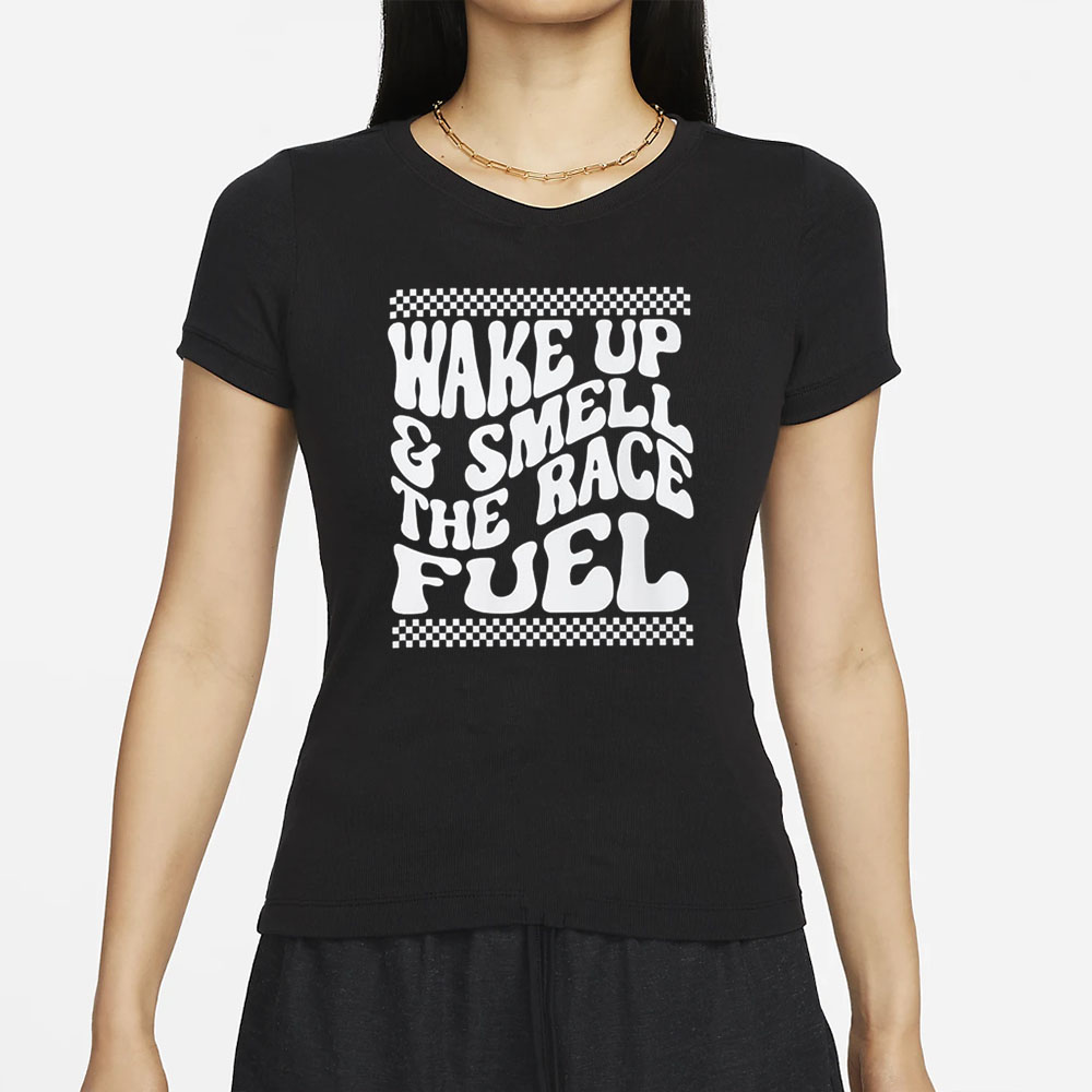 Wake Up And Smell The Race Fuel T-Shirt 4 Wake Up And Smell The Race Fuel T-Shirt