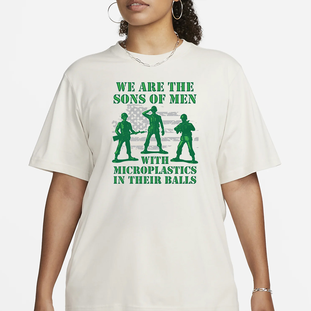 We Are The Sons Of Men With Microplastics In Their Balls T-Shirt 4 We Are The Sons Of Men With Microplastics In Their Balls T-Shirt1
