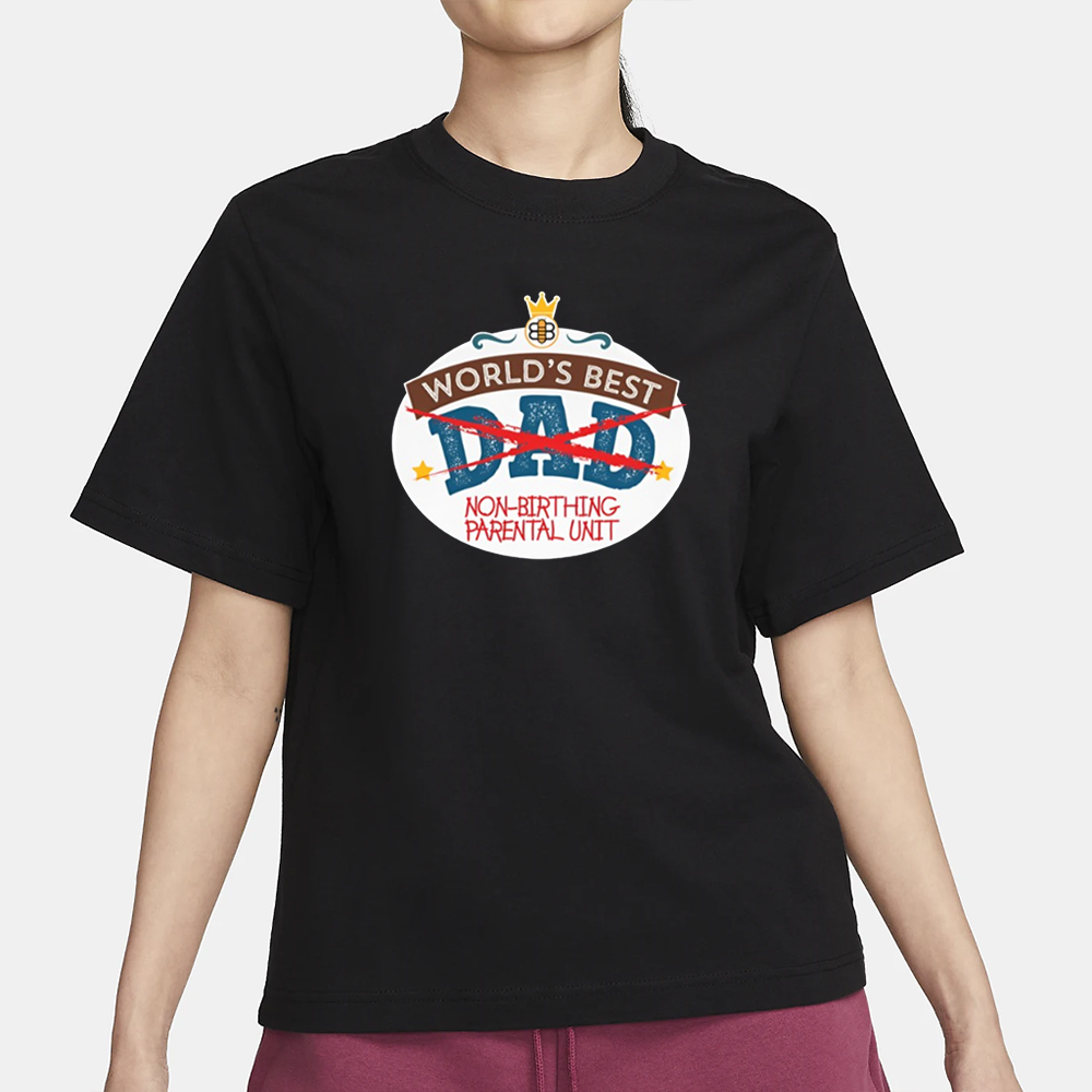 World's Best Non-Birthing Parental Unit T-Shirt 4 World's Best Non-Birthing Parental Unit T-Shirt1