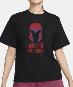 X-Men Magneto Was Right T-Shirt3