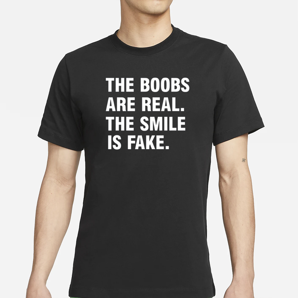 Xanorexic3 The Boobs Are Real The Smile Is Fake T-Shirt 4 Xanorexic3 The Boobs Are Real The Smile Is Fake T-Shirt