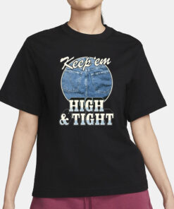 Ymh Studios Keep 'Em High And Tight T-Shirt3