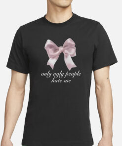Boogzel Only Ugly People Hate Me T-Shirt
