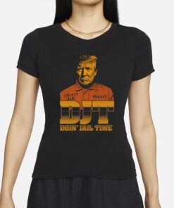 DJT Doin' Jail Time T-Shirt
