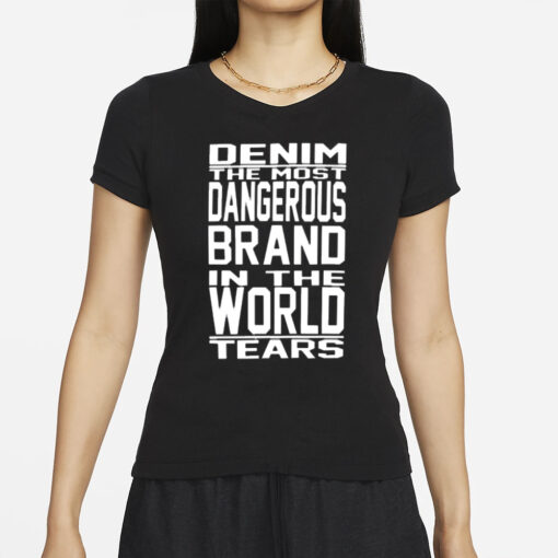 Denim The Most Dangerous In The World Tears T-Shirts