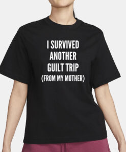 Double Cross Clothing Co I Survived Another Guilt Trip From My Mother T-Shirt3