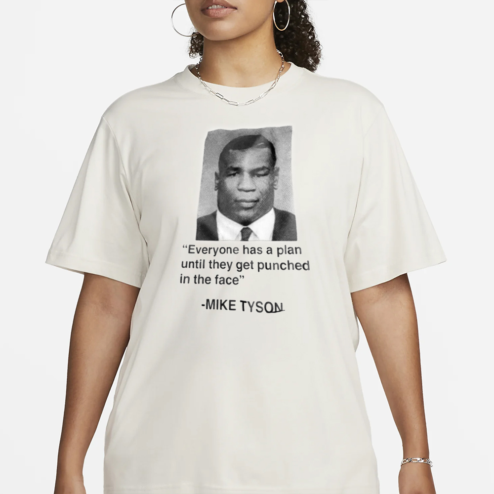 Everyone Has A Plan Until They Get Punched In The Face Mike Tyson T-Shirt 4 Everyone Has A Plan Until They Get Punched In The Face Mike Tyson T-Shirt1