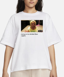 Eyecandyusa Trisha Crying On My Kitchen Floor Again T-Shirt
