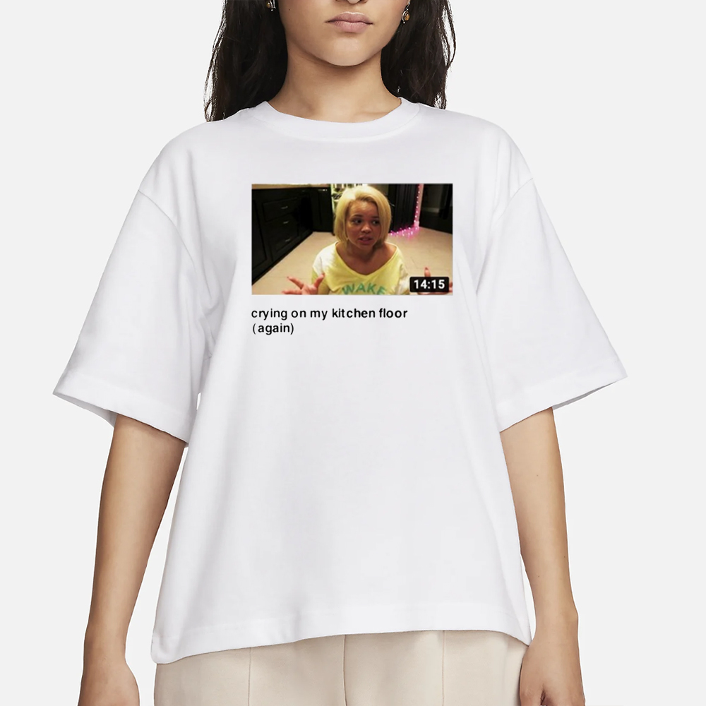 Eyecandyusa Trisha Crying On My Kitchen Floor Again T-Shirt 4 Eyecandyusa Trisha Crying On My Kitchen Floor Again T-Shirt