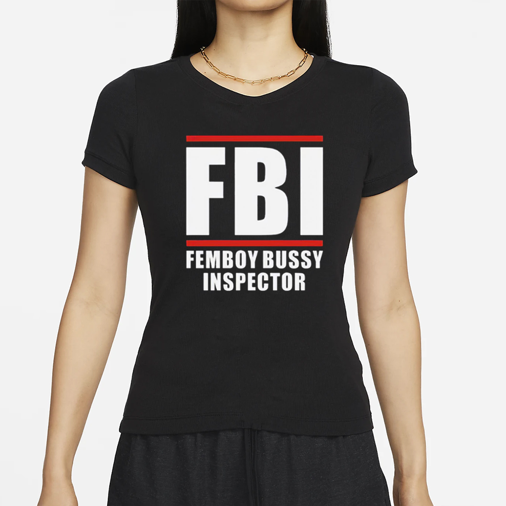 FBI Femboy Bussy Inspector T-Shirt 4 FBI Femboy Bussy Inspector T-Shirt