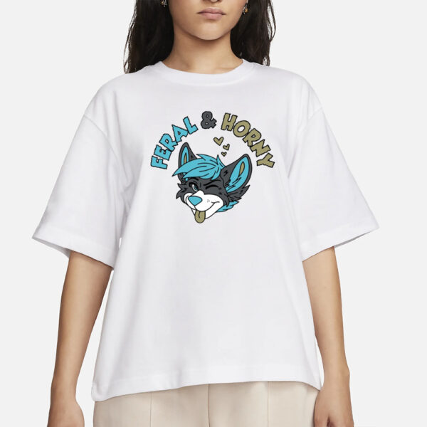 Feral & Horny T-Shirt
