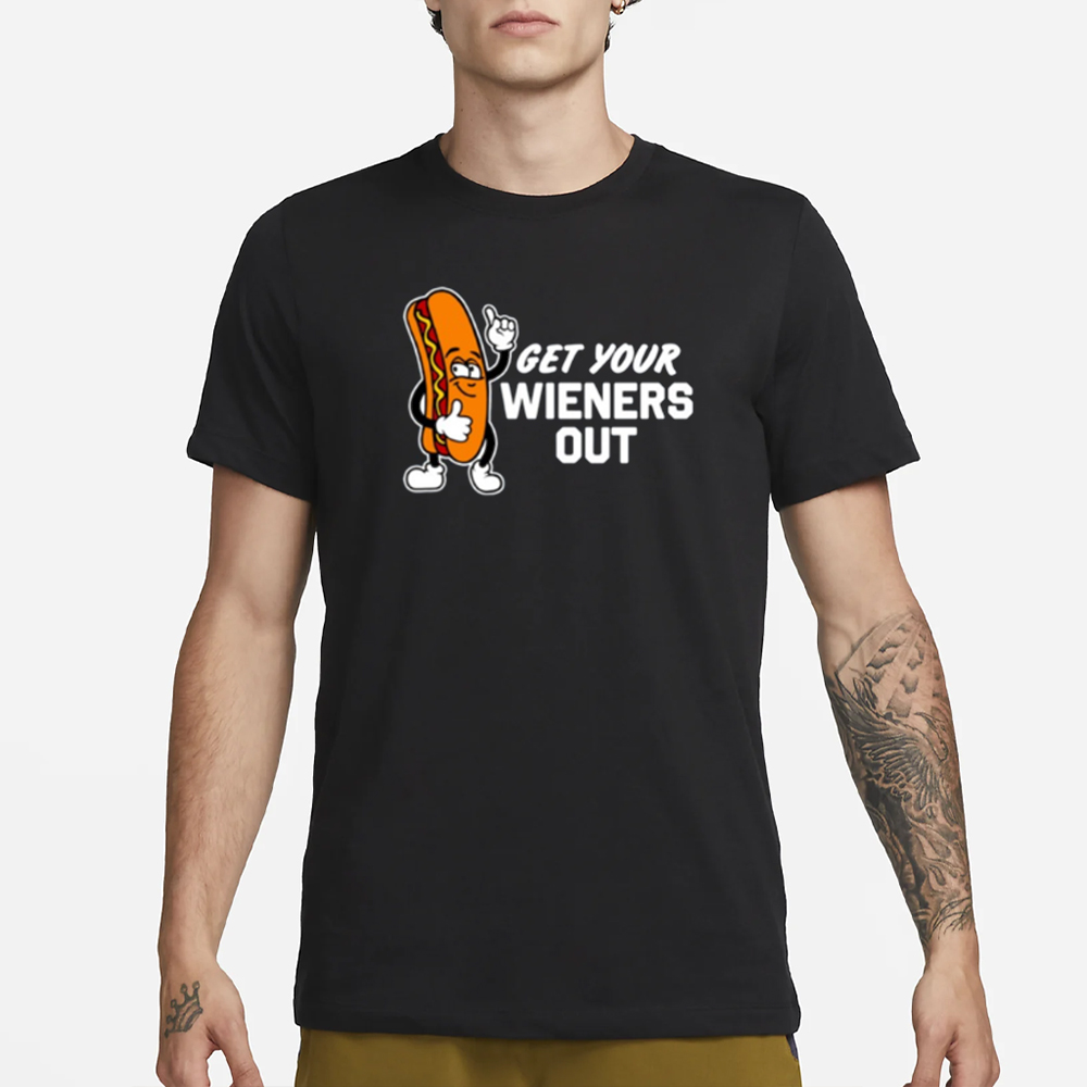 Get Your Wieners Out T-Shirt 4 Get Your Wieners Out T-Shirt1