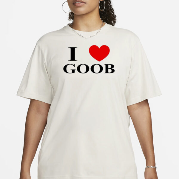 Goobsmooch I Love Goob T-Shirt3