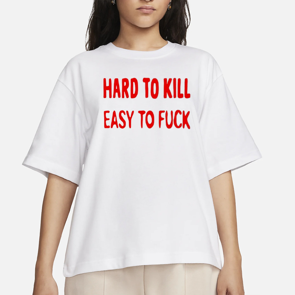 Hard To Kill Easy To Fuck T-Shirt Ovsyan 4 Hard To Kill Easy To Fuck T-Shirt Ovsyan