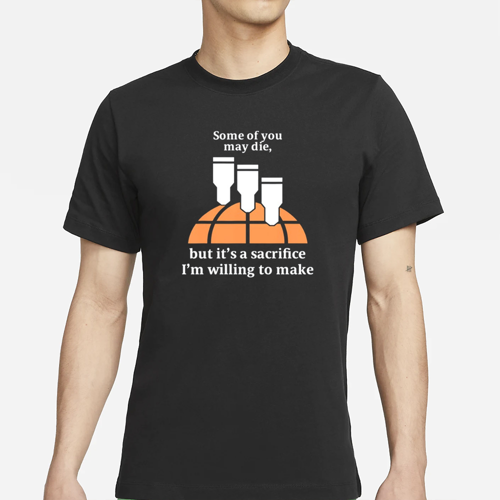 Helldivers2 Some Of You May Die But It's A Sacrifice I'm Willing To Make T-Shirt 4 Helldivers2 Some Of You May Die But It's A Sacrifice I'm Willing To Make T-Shirt