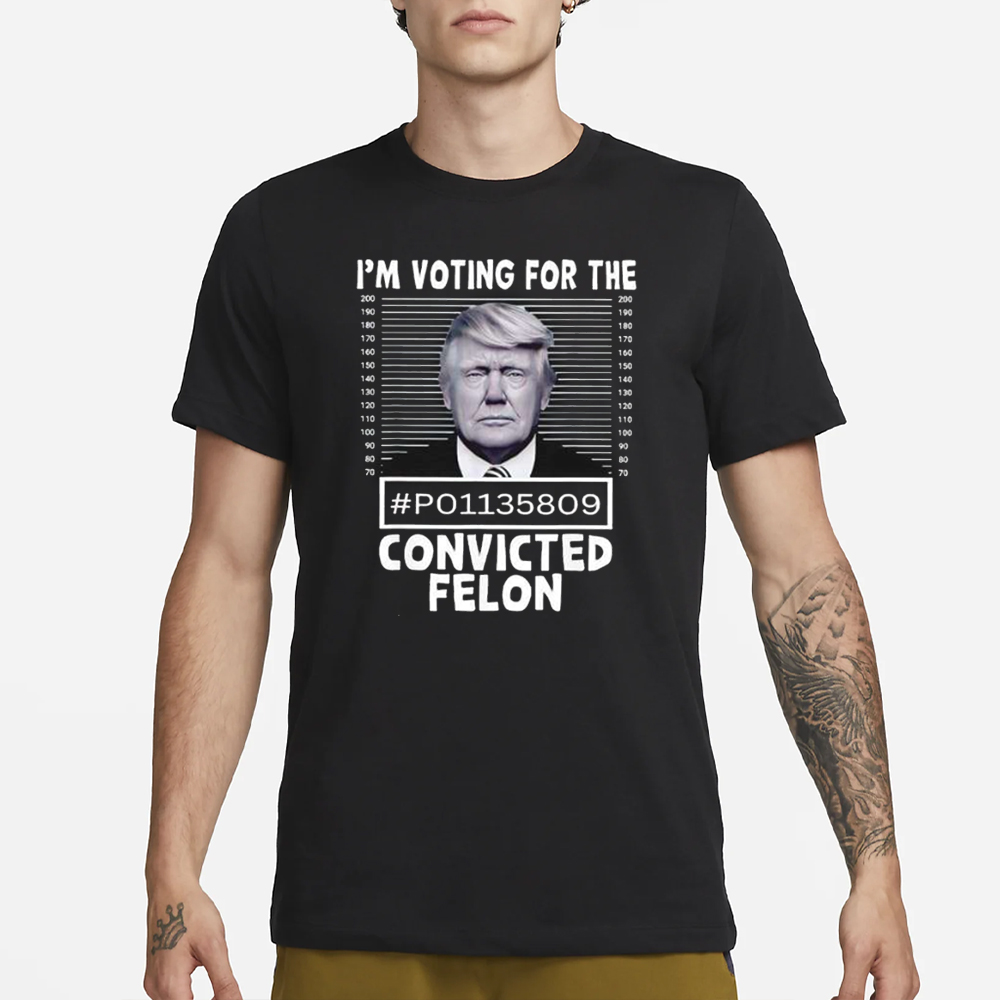 I’m Voting For The Convicted Felon Trump Mugshot T-Shirt 4 I’m Voting For The Convicted Felon Trump Mugshot T-Shirt1