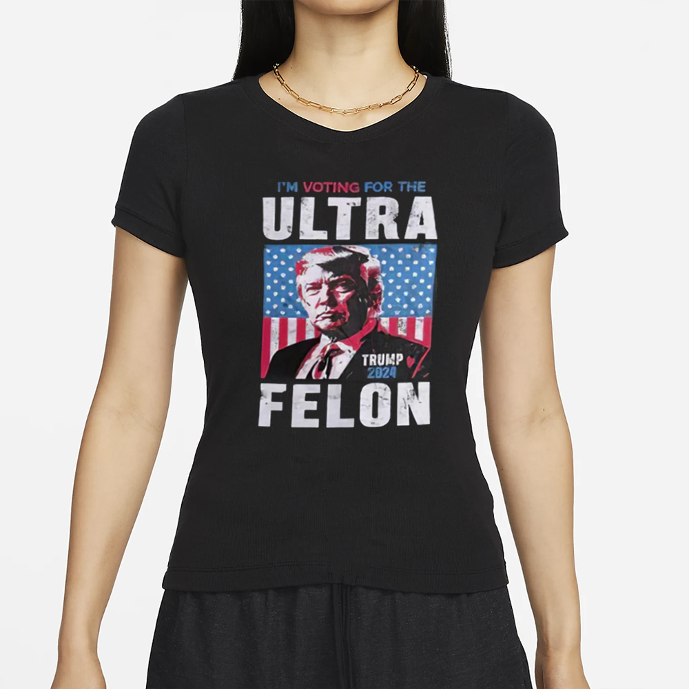 I’m Voting For The Ultra Felon Trump 2024 T-Shirt 4 I’m Voting For The Ultra Felon Trump 2024 T-Shirt