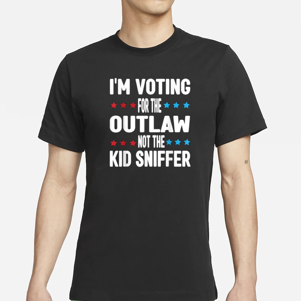 I’m Voting for The Outlaw Not the Kid Sniffer T-Shirt 4 I’m Voting for The Outlaw Not the Kid Sniffer T-Shirt
