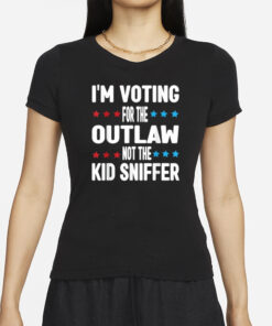 I’m Voting for The Outlaw Not the Kid Sniffer T-Shirts