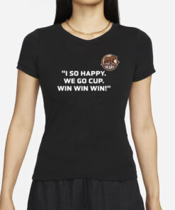 Ivan Miroshnichenko I So Happy We Go Cup Win Win Win T-Shirt